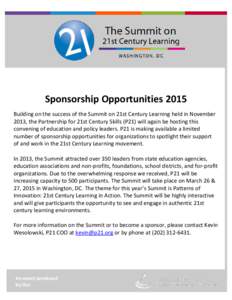 Sponsorship Opportunities 2015 Building on the success of the Summit on 21st Century Learning held in November 2013, the Partnership for 21st Century Skills (P21) will again be hosting this convening of education and pol