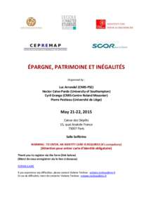 ÉPARGNE, PATRIMOINE ET INÉGALITÉS Organized by : Luc Arrondel (CNRS-PSE) Hector Calvo-Pardo (University of Southampton) Cyril Grange (CNRS-Centre Roland Mousnier)