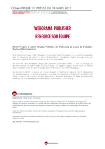 COMMUNIQUÉ DE PRESSE DU 18 MARS 2015 CONTACTS PRESSE WEBORAMA : JADE PHILIP - TÉL. : MAIL :  CONTACT WEBORAMA : ETIENNE BLANCHET - TÉL.: MAIL: EBLANCHET@WEBO