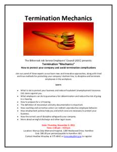 Termination Mechanics  The Bitterroot Job Service Employers’ Council (JSEC) presents: Termination “Mechanics” How to protect your company and avoid termination complications