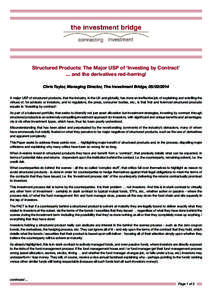 Structured Products: The Major USP of ‘Investing by Contract’ ... and the derivatives red-herring! Chris Taylor, Managing Director, The Investment Bridge, [removed]A major USP of structured products, that the indus