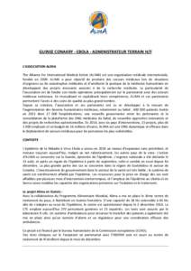 GUINEE CONAKRY - EBOLA - ADMINISTRATEUR TERRAIN H/F L’ASSOCIATION ALIMA The Alliance for International Medical Action (ALIMA) est une organisation médicale internationale, fondée en[removed]ALIMA a pour objectif de pro