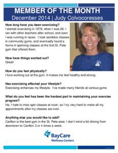 MEMBER OF THE MONTH December 2014 | Judy Colvocoresses How long have you been exercising? I started exercising in 1978, when I was 26. I ran with other teachers after school, and soon I was running in races. I took aerob