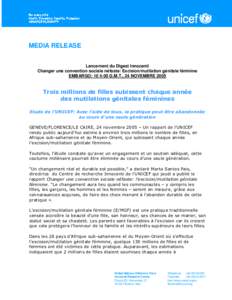 MEDIA RELEASE Lancement du Digest Innocenti Changer une convention sociale néfaste: Excision/mutilation génitale féminine EMBARGO: 10 h 00 G.M.T., 24 NOVEMBRE[removed]Trois millions de filles subissent chaque année