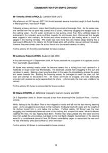 COMMENDATION FOR BRAVE CONDUCT  Mr Timothy Alfred ARNOLD, Camden NSW 2570 Mid-afternoon on 28 February 2007, Mr Arnold assisted several motorists caught in flash flooding in Menangle Park, New South Wales. Following a he