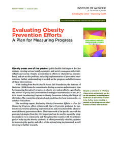 REPORT BRIEF  AUGUST[removed]For more information visit www.iom.edu/evaluatingprogress Evaluating Obesity Prevention Efforts