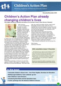 November/DecemberChildren’s Action Plan already changing children’s lives Peter Hughes, Secretary for Education and member of the Vulnerable Children’s Board, Ministry of Education