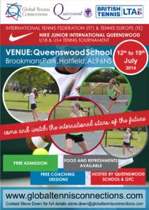 International Tennis Federation (ITF) & Tennis Europe (TE)  Nike Junior International Queenswood U18 & U14 Tennis Tournament  Venue: Queenswood School