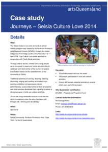 Case study Journeys – Seisia Culture Love 2014 Details What: The Seisia Culture Love arts and culture school holiday program was hosted by the Northern Peninsula