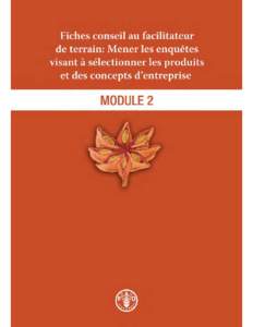 Fiches conseil au facilitateur de terrain: Mener les enquêtes visant à sélectionner les produits et des concepts d’entreprise  MODULE 2