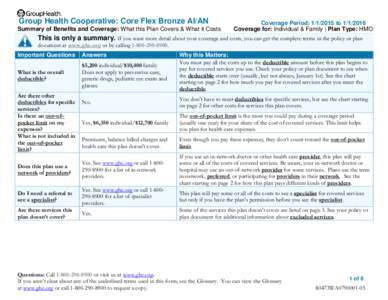 Group Health Cooperative: Core Flex Bronze AI/AN Summary of Benefits and Coverage: What this Plan Covers & What it Costs Coverage Period: [removed]to[removed]Coverage for: Individual & Family | Plan Type: HMO