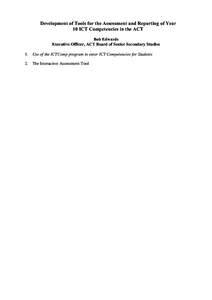 Development of Tools for the Assessment and Reporting of Year 10 ICT Competencies in the ACT Bob Edwards Executive Officer, ACT Board of Senior Secondary Studies 1.