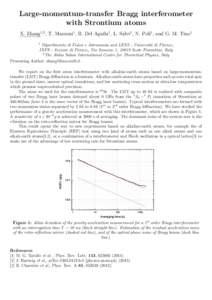 Large-momentum-transfer Bragg interferometer with Strontium atoms X. Zhang1,2 , T. Mazzoni1 , R. Del Aguila1 , L. Salvi1 , N. Poli1 , and G. M. Tino1 1  Dipartimento di Fisica e Astronomia and LENS - Università di Firen