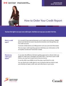 Budgeting and Money Management How to Order Your Credit Report  You have the right to see your own credit report. And there are ways you can order it for free.