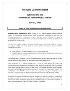 TennCare Quarterly Report Submitted to the Members of the General Assembly July 13, 2012 Status of TennCare Reforms and Improvements Approval of Waiver Amendments 14 and 16. On June 15, 2012, TennCare received notificati