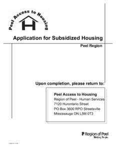 Application for Subsidized Housing Peel Region Upon completion, please return to: Peel Access to Housing Region of Peel - Human Services