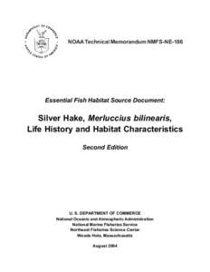 NOAA Technical Memorandum NMFS-NE-186  Essential Fish Habitat Source Document: Silver Hake, Merluccius bilinearis, Life History and Habitat Characteristics