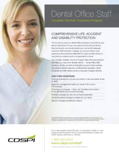 Dental Office Staff Canadian Dentists’ Insurance Program COMPREHENSIVE LIFE, ACCIDENT AND DISABILITY PROTECTION The income you earn as a dental office employee is important to your