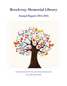 Brockway Memorial Library Annual ReportTHIS REPORT INCORPORATES STATISTICAL AND FUNCTIONAL INFORMATION FROM JUNE 1, 2015 TO MAY 31, 2016