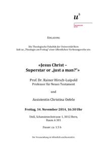 EINLADUNG  Die Theologische Fakultät der Universität Bern lädt zu „Theologie am Freitag“ einer öffentlichen Vorlesungsreihe ein:  «Jesus Christ –