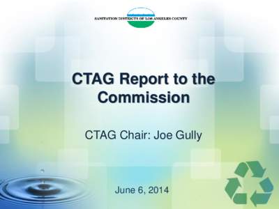 CTAG Report to the Commission CTAG Chair: Joe Gully June 6, 2014