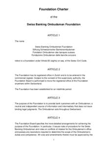 Foundation Charter of the Swiss Banking Ombudsman Foundation ARTICLE 1 The name