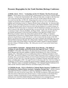 Presenter Biographies for the Tenth Maritime Heritage Conference ALBERG, David – NOAA – “Archaeology and the USS Monitor: The Past, Present and Future” - David Alberg serves as the Sanctuary Superintendent for th