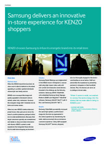 Case Study  Samsung delivers an innovative in-store experience for KENZO shoppers KENZO chooses Samsung to infuse its energetic brand into its retail store