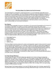 The Home Depot, Eco Options and the Environment The Home Depot® is committed to conducting business in an environmentally responsible manner through its stores and suppliers. From the Company’s progressive consumer ed