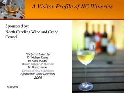 A Visitor Profile of NC Wineries Sponsored by: North Carolina Wine and Grape Council  Study conducted by