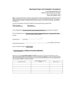 Nomination Paper and Candidate’s Acceptance Local Authorities Election Act (Sections 12, 21, 22, 23, 27, 47, 68.1, 147.11, 147.2, 147.21, 151) School Act (Section[removed]Note: The personal information on this form is b