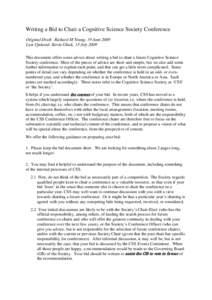 Writing a Bid to Chair a Cognitive Science Society Conference Original Draft: Richard M Young, 19 June 2009 Last Updated: Kevin Gluck, 15 July 2009 This document offers some advice about writing a bid to chair a future C