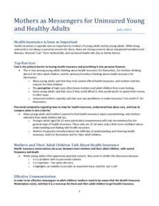 Mothers as Messengers for Uninsured Young July 2013 and Healthy Adults Health Insurance is Seen as Important  Health insurance is typically seen as important by mothers of young adults and by young adults. While being