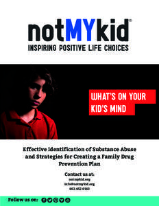 WHAT’S ON YOUR KID’S MIND Effective Identification of Substance Abuse and Strategies for Creating a Family Drug Prevention Plan