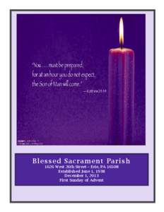 Blessed Sacrament Parish 1626 West 26th Street ~ Erie, PA[removed]Established June 1, 1938 December 1, 2013 First Sunday of Advent