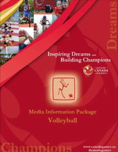 Media Information Package Indoor Volleyball A. HISTORY OF THE SPORT B. CANADA GAMES SPORT HISTORY AND PAST RESULTS C. NUMBER OF ATHLETES ON TEAM D. EVENT FORMAT AND RULES OF PLAY