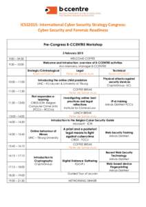 ICSS2015: International Cyber Security Strategy Congress: Cyber Security and Forensic Readiness Pre-Congress B-CCENTRE Workshop 3 February[removed]:00 – 09:30