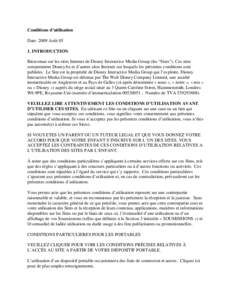 Conditions d’utilisation Date: 2009 AoûtINTRODUCTION Bienvenue sur les sites Internet de Disney Interactive Media Group (les “Sites