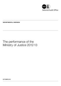 DEPARTMENTAL OVERVIEW  The performance of the Ministry of JusticeOCTOBER 2013