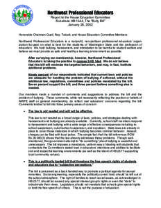 Northwest Professional Educators Report to the House Education Committee Substitute HB 1444, The “Bully Bill” January 26, 2002 Honorable Chairman Quall, Rep. Talcott, and House Education Committee Members: Northwest 