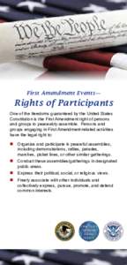 First Amendment Events—  Rights of Participants One of the freedoms guaranteed by the United States Constitution is the First Amendment right of persons and groups to peaceably assemble. Persons and
