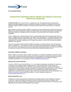 For Immediate Release  InvestorForce Selected by Beirne Wealth Consulting for Advanced Performance Reporting CONSHOHOCKEN, PA, April 10, 2012 – InvestorForce, Inc., the leading provider of performance reporting and dat