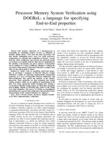 Processor Memory System Verification using DOGReL: a language for specifying End-to-End properties Daryl Stewart∗ , David Gilday∗ , Daniel Nevill∗ , Thomas Roberts∗ ∗ ARM