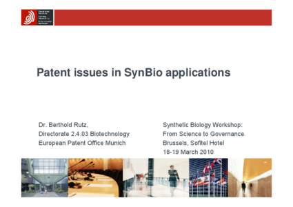 Patent issues in SynBio applications  Dr. Berthold Rutz, Directorate[removed]Biotechnology European Patent Office Munich