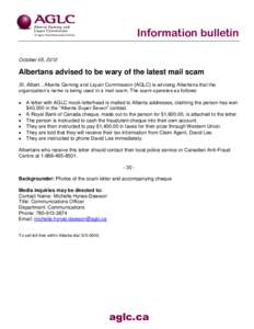 Information bulletin October 05, 2012 Albertans advised to be wary of the latest mail scam St. Albert…Alberta Gaming and Liquor Commission (AGLC) is advising Albertans that the organization’s name is being used in a 