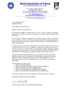 World Apostolate of Fatima More than 20 million members in 110 countries Prof. Americo Pablo Lopez-Ortiz International President P.O. Box 1968, Mayaguez, Puerto RicoTelFax:  /