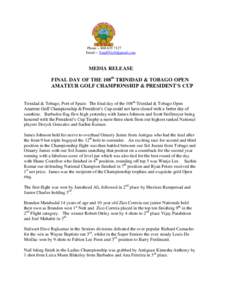 Phone – Email –  MEDIA RELEASE FINAL DAY OF THE 108th TRINIDAD & TOBAGO OPEN AMATEUR GOLF CHAMPIONSHIP & PRESIDENT’S CUP