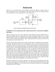 Backup Lamp There are a few situations when a power failure is particularly difficult to handle. Some of these circumstances occur in the bathroom. This little circuit will pay for itself many times over the first time i