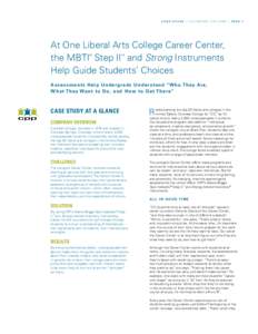 C A S E S T U D Y / C O L O R A D O C O L L E G E / PA G E 1  At One Liberal Arts College Career Center, the MBTI Step II™ and Strong Instruments Help Guide Students’ Choices ®