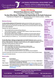 CONTINUING PROFESSIONAL DEVELOPMENT EVENT Regi ster onlin e at www.otau s. com. au Click on the Qld map to find events on the CPD calendar Double CPD Offering Abnormal Illness Behaviour and OT Assessment